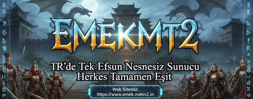 EMEKMT2 (TRDE TEK NESNE MARKETSİZ SUNUCU) - Metin2 PvP Server
